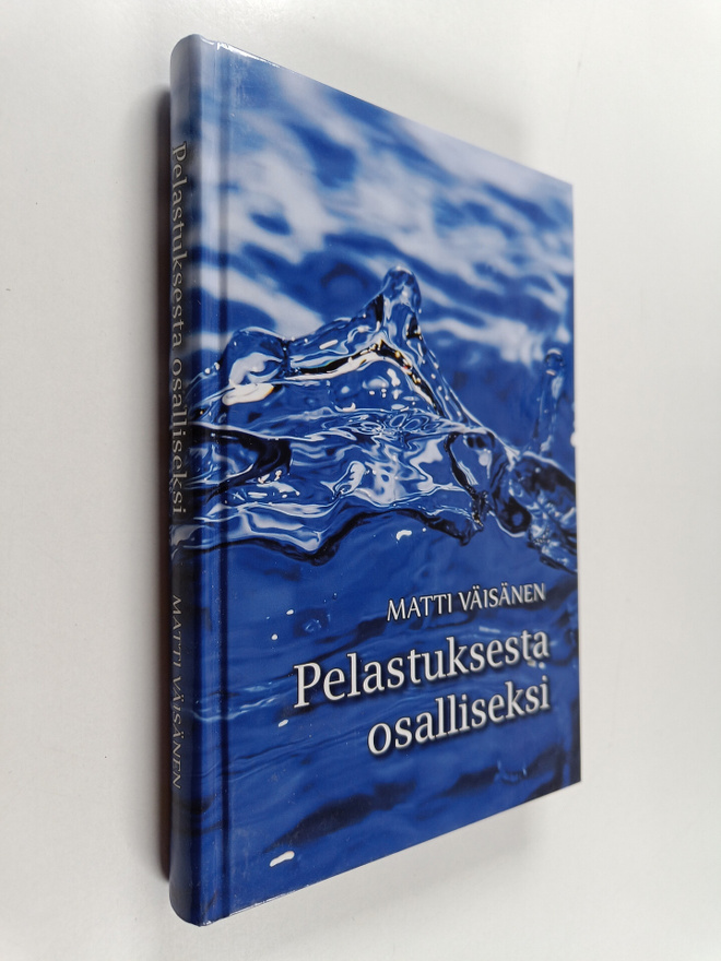 Matti Väisänen : Pelastuksesta osalliseksi : mitä Raamatt...