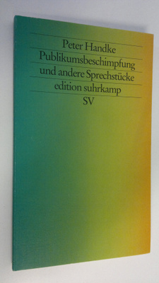 Peter Handke : Publikumsbeschimpfung und andere Sprechstucke