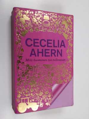 Cecelia Ahern : Mitä huominen tuo tullessaan