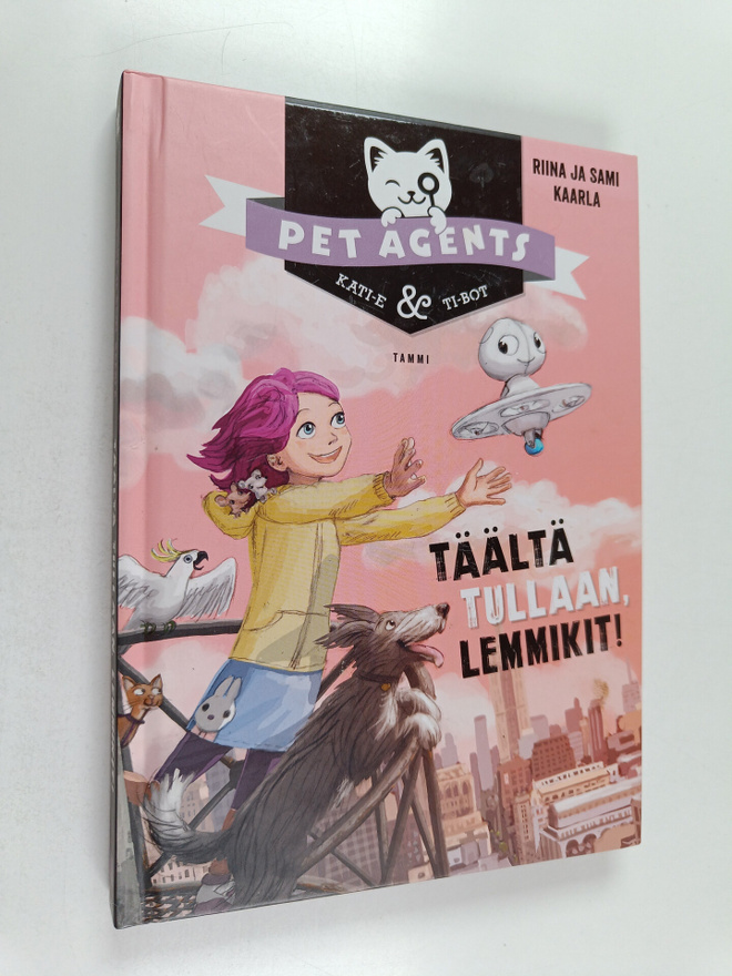 Riina Kaarla ym. : Täältä tullaan, lemmikit!