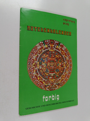 Aztekenkalender - farbig : Geschichte und Beschreibung de...
