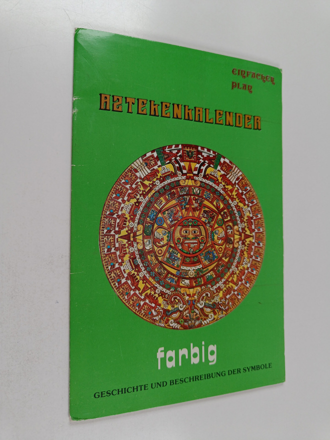 Aztekenkalender - farbig : Geschichte und Beschreibung de...