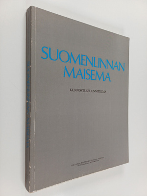 Suomenlinnan maisema : kunnostussuunnitelma : kokoava jul...