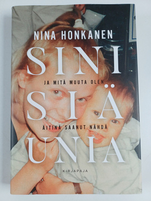 Nina Honkanen : Sinisiä unia ja mitä muuta äitinä olen sa...