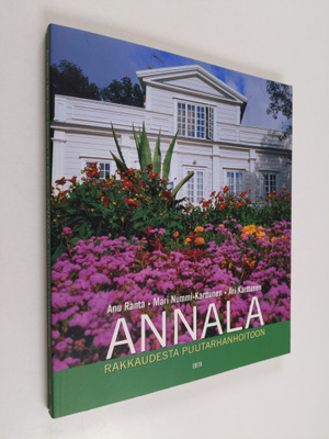 Anu Ranta : Annala : rakkaudesta puutarhanhoitoon