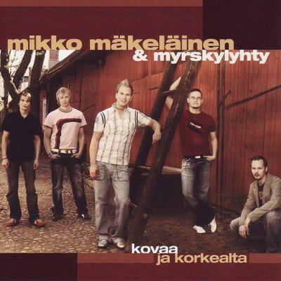 MIKKO MÄKELÄINEN & MYRSKYLYHTY : Kovaa ja korkealta