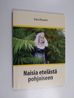 Kaisu Rissanen : Naisia etelästä pohjoiseen