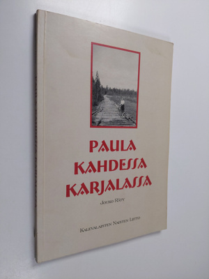 Jouko Räty : Paula kahdessa Karjalassa