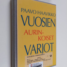 Paavo Haavikko : Vuosien aurinkoiset varjot - pikkukuva 1