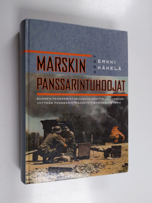 Erkki Käkelä : Marskin panssarintuhoojat : Suomen panssar...