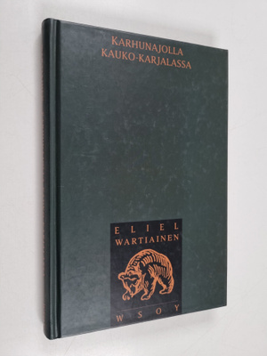 Eliel Wartiainen : Karhunajolla Kauko-Karjalassa