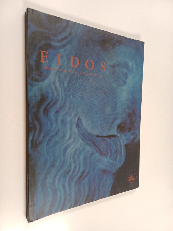 Eidos : muotoilu ja taide = Art and design