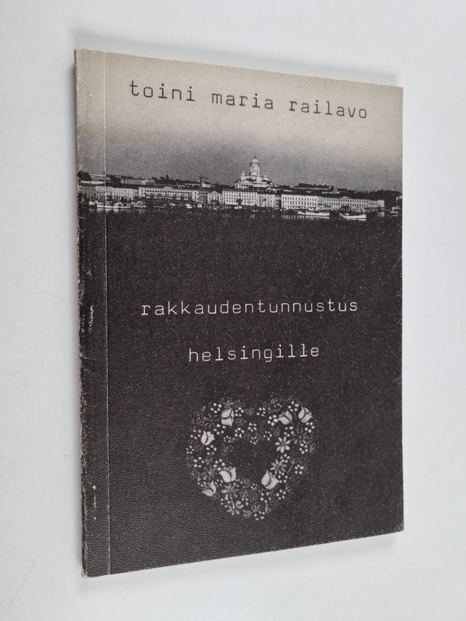 Toini Maria Railavo : Rakkaudentunnustus Helsingille (sig...