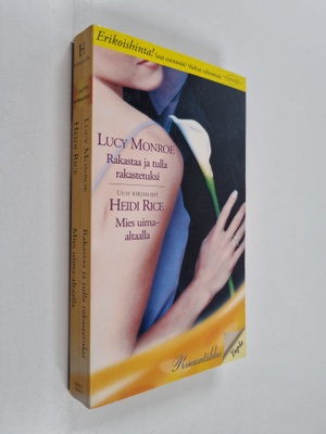Heidi Rice ym. : Rakastaa ja tulla rakastetuksi ; Mies ui...