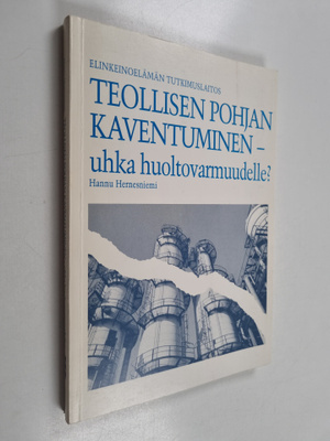 Hannu Hernesniemi : Teollisen pohjan kaventuminen - uhka ...