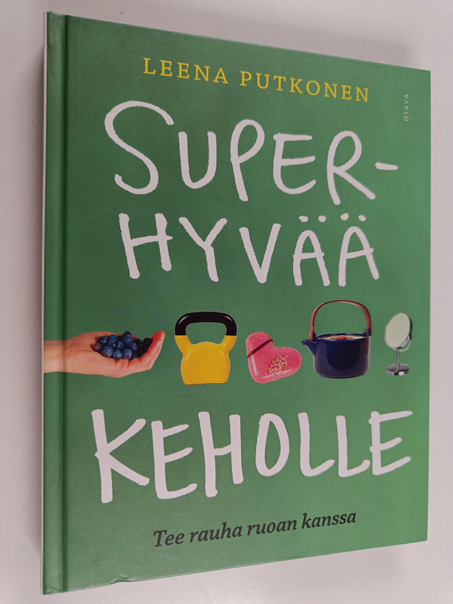Leena Putkonen : Superhyvää keholle : tee rauha ruoan kanssa