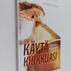 Janne Viljamaa : Käytä kiukkuasi : aggression hyötykäyttö - pikkukuva 1