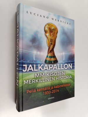 Jalkapallon MM-kisojen merkillinen historia : peliä kentä...