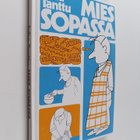 Juha Tanttu : Mies sopassa : harrastelijan ruokakirja - pikkukuva 1