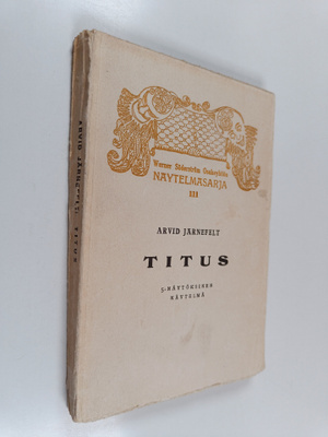 Arvid Järnefelt : Titus : 5-näytöksinen näytelmä