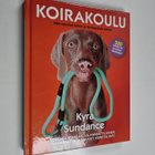 Kyra Sundance : Koirakoulu : näin kasvatat iloisen ja hyv... - pikkukuva 1