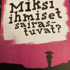 MIKSI IHMISET SAIRASTUVAT? - pikkukuva 1