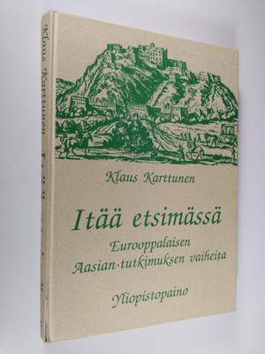 Klaus Karttunen : Itää etsimässä : eurooppalaisen Aasian-...