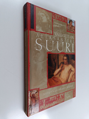 Giampaolo Casati : Valloittaja Aleksanteri Suuri : soturi...