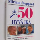 Miriam Stoppard : Yli 50 - hyvä ikä - pikkukuva 1