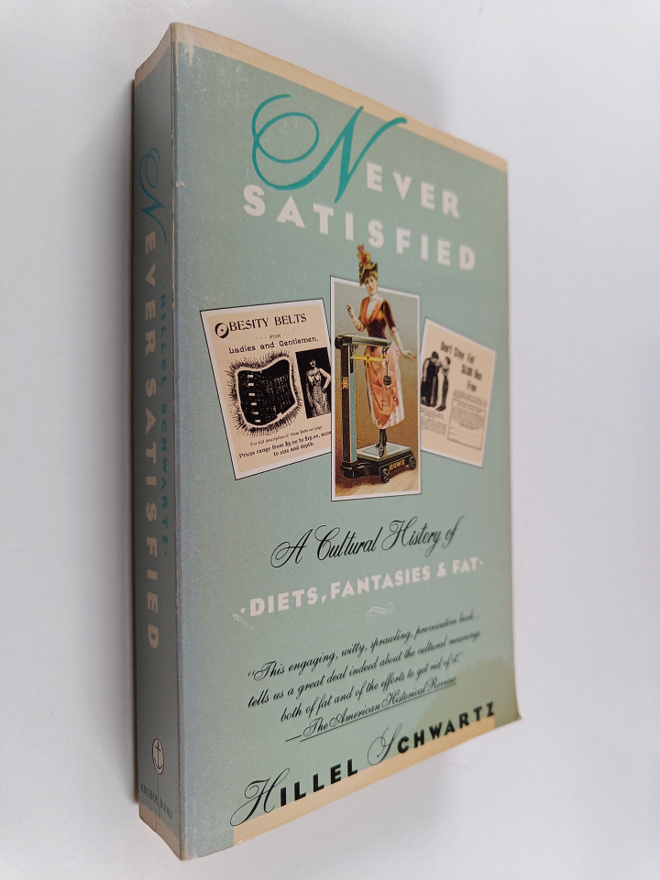 Hillel Schwartz : Never satisfied : a cultural history of...