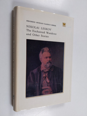 Nikolai Leskov : The Enchanted Wanderer and Other Stories