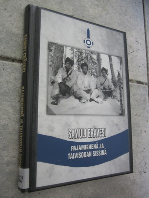 Erävesi Samuli  Rajamiehenä ja talvisodan sissinä