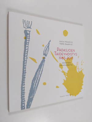 Laila Paarvio : Padasjoen Taideyhdistys 1983-2013 : jäsen...