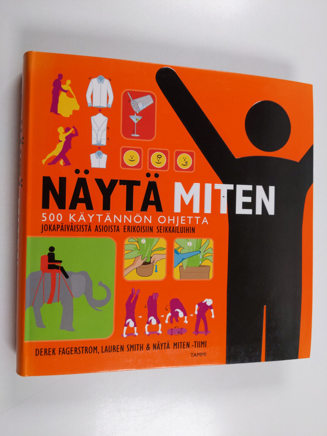 Derek Fagerstrom : Näytä miten : 500 käytännön ohjetta jo...