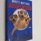 Moritz Matthies : Ausgefressen - Roman - pikkukuva 1