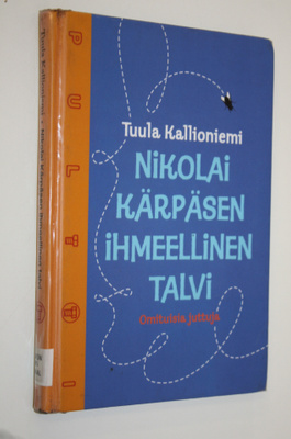 Tuula Kallioniemi : Nikolai Kärpäsen ihmeellinen talvi : ...