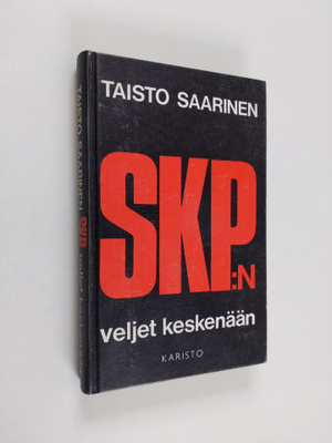 Taisto Saarinen : SKP:n (Suomen kommunistisen puolueen) v...