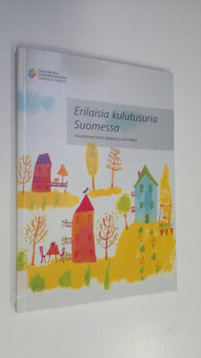 Kirsti ym. (toim.) Ahlqvist : Erilaisia kulutusuria Suomessa