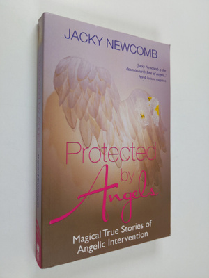 Jacky Newcomb : Protected by angels : magical true storie...
