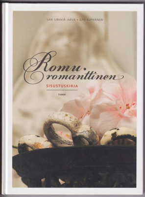 Sari Sirkkiä-Jarva: Romuromanttinen sisustuskirja