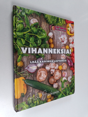 Kati Jaakonen : Vihanneksia! : lisää kasviksia lautaselle