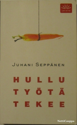 Juhani Seppänen • Hullu työtä tekee