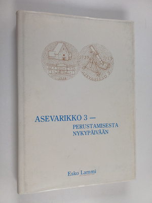 Esko Lammi : Asevarikko 3 : perustamisesta nykypäivään
