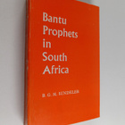 Bengt G. M. Sundkler : Bantu Prophets in South Africa - pikkukuva 1