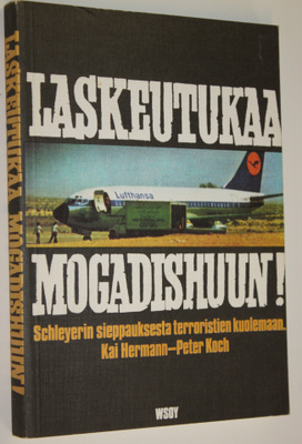 Kai Hermann : Laskeutukaa Mogadischuun! : Schleyerin siep...