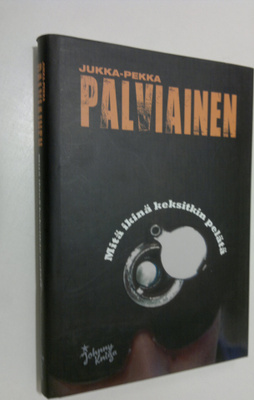 Jukka-Pekka Palviainen : Mitä ikinä keksitkin pelätä
