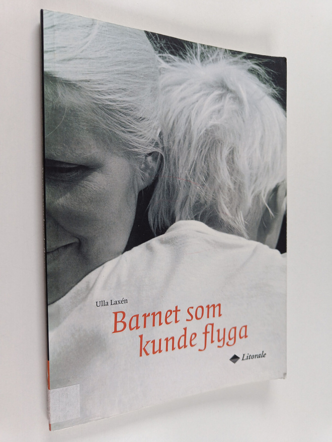Ulla Laxen : Barnet som kunde flyga : om medveten moderli...