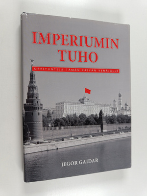 Jegor Gaidar : Imperiumin tuho : oppitunteja tämän päivän...