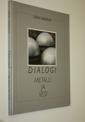 Erkki Paasikivi : Dialogi - metalli ja vesi