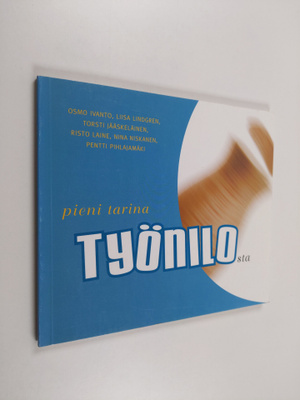 Osmo Ivanto : Pieni tarina työnilosta (signeerattu)